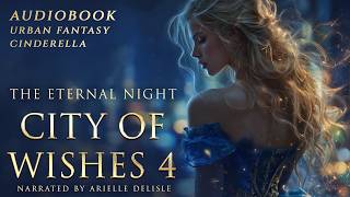 City of Wishes 4: An Urban Fantasy Cinderella Story [YA Fantasy Audiobook]