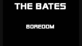 The Bates - Boredom