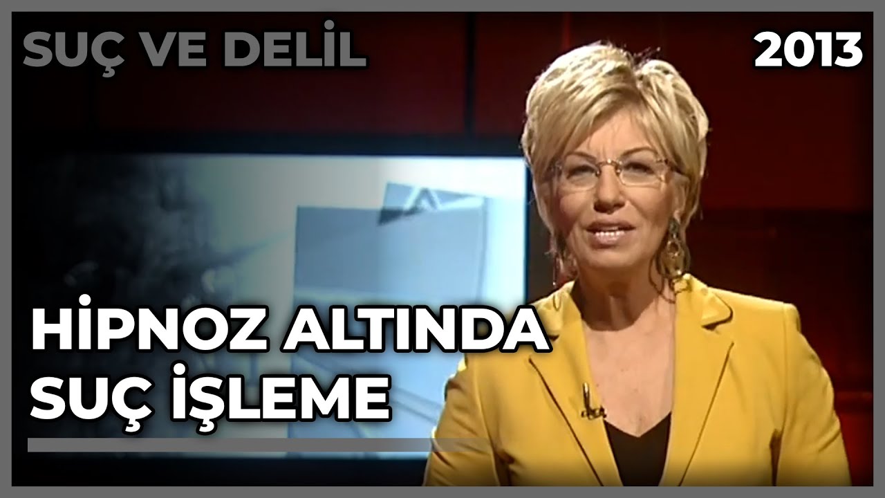 Suç ve Delil: Hipnoz Altında Suç İşleme - 31.03.2013