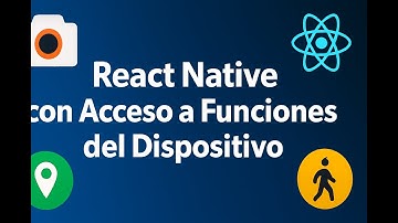 eact Native + Expo: Acceso a Cámara, GPS, Acelerómetro y Más 🚀 | Curso Práctico