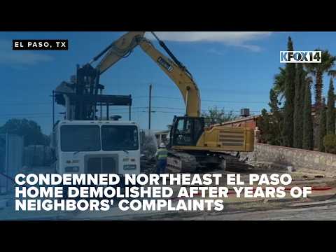 Condemned Northeast El Paso home demolished after years of neighbors' complaints