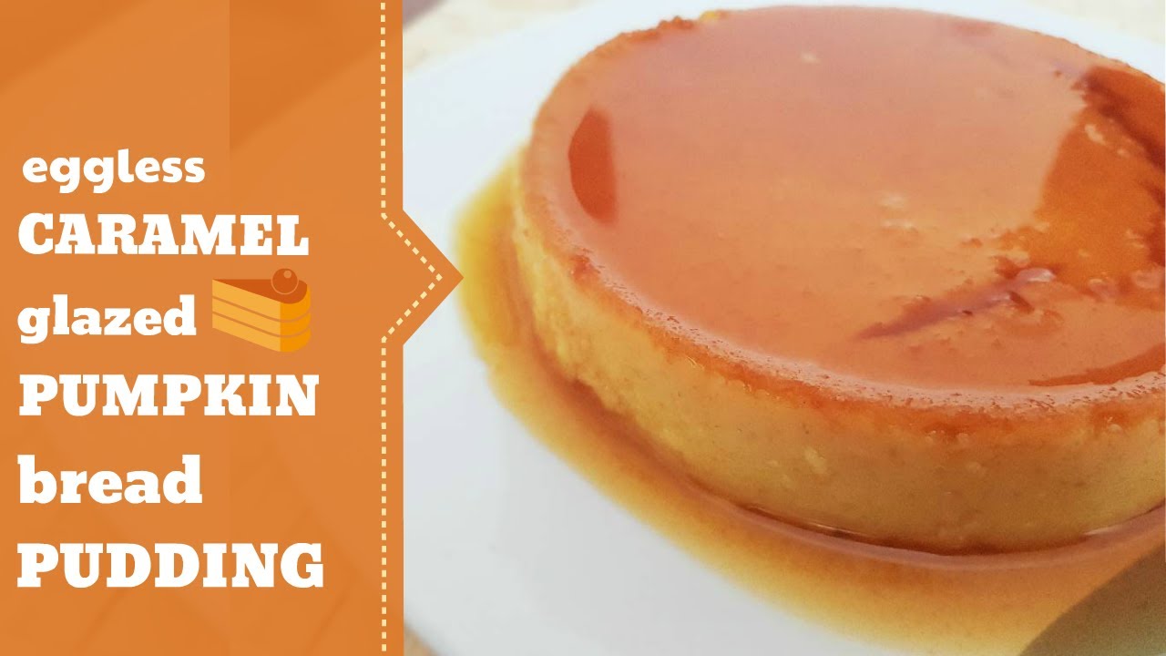 EGGLESS PUMPKIN BREAD PUDDING CARAMEL GLAZED eid Special Dessert easy EGGLESS PUMPKIN BREAD PUDDING CARAMEL GLAZED eid Special Dessert easy