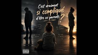 C’est vraiment si compliqué d’être coparents ?