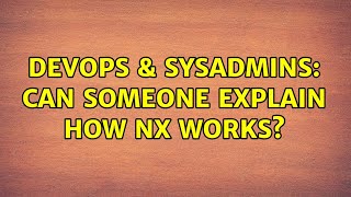 Celebrity DevOps & SysAdmins: Can someone explain how NX works? (3 Solutions!!) Net Worth