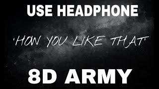 Blackpink How You Like That Mv 8D Audio - Use Headphones