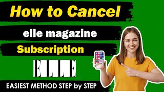 How To Cancel Elle Magazine Subscription [ New Method 2024 ]