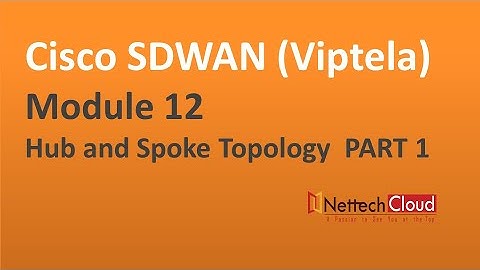 Module 12 - Cisco SDWAN Hub and Spoke Topology  PART 1 #HUBandSPOKE  #CISCOSDWAN #SDWANPOLICY