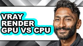 Vray Render Gpu Vs Cpu - Which Is Better