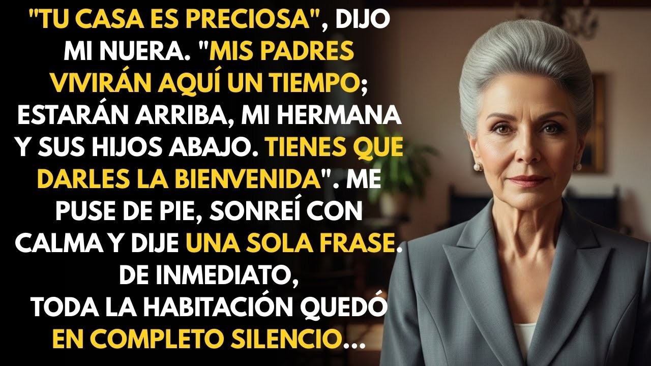 Mi nuera dijo  Qué casa tan bonita y grande! Mis padres y mi hermana vienen a vivir aquí