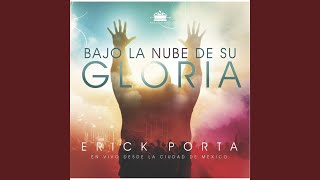 Video thumbnail of "Erick Porta - A El Sea La Gloria (Ministración)"