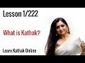 What is Kathak? History and evolution of Gharanas of Kathak | Kathak for beginners | Lesson 1/222