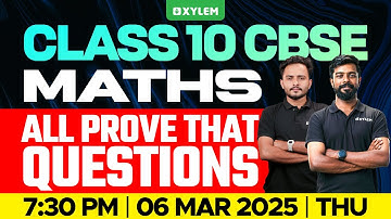 Class 10 CBSE Maths: All Prove That Questions | Xylem Class 10 CBSE