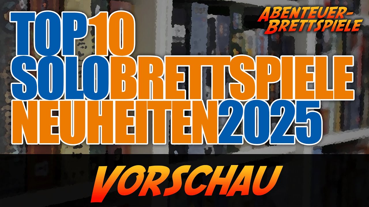 Top 10 Solo-Brettspiele 2025 - Vorschau