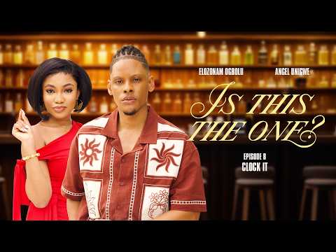 EP 8 - SHE'S BEST FRIENDS WITH HER EX | IS THIS THE ONE? FT. ANGEL UNIGWE | ELOZONAM