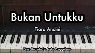 Download lagu Bukan Untukku - Tiara Andini | Piano Karaoke by Andre Panggabean