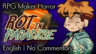 Rot in Paradise | RPG Maker Horror | No Commentary