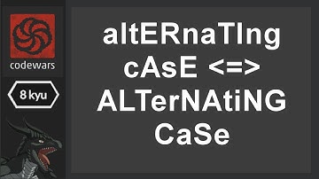 Coding for Fun - CodeWars Ep 2 altERnaTIng cAsE