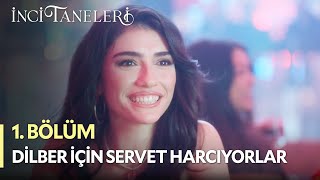 Dilber İçin Servet Harcayanlar Var - İnci Taneleri (1. Bölüm)