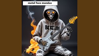 metal face mandax