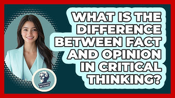 What Is The Difference Between Fact And Opinion In Critical Thinking? - Philosophy Beyond