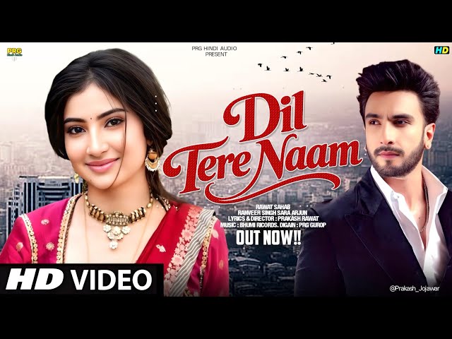 New Song 2026 | Dil Tere Naam | Ranveer Singh | Sara Arjun | New Hindi Song | Romantic Song 2026