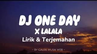 Dj One Day x LALALA (Lirik dan Terjemahan)