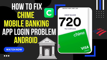 How To Fix Chime Mobile Banking App Login Problem Android