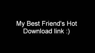 My Best Friends Hot Download Link