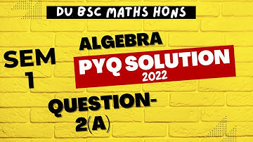 PYQ SOLUTION- 2022 | QUE-2(a) | SEM-1 | ALGEBRA | BSC MATHS HONS DU