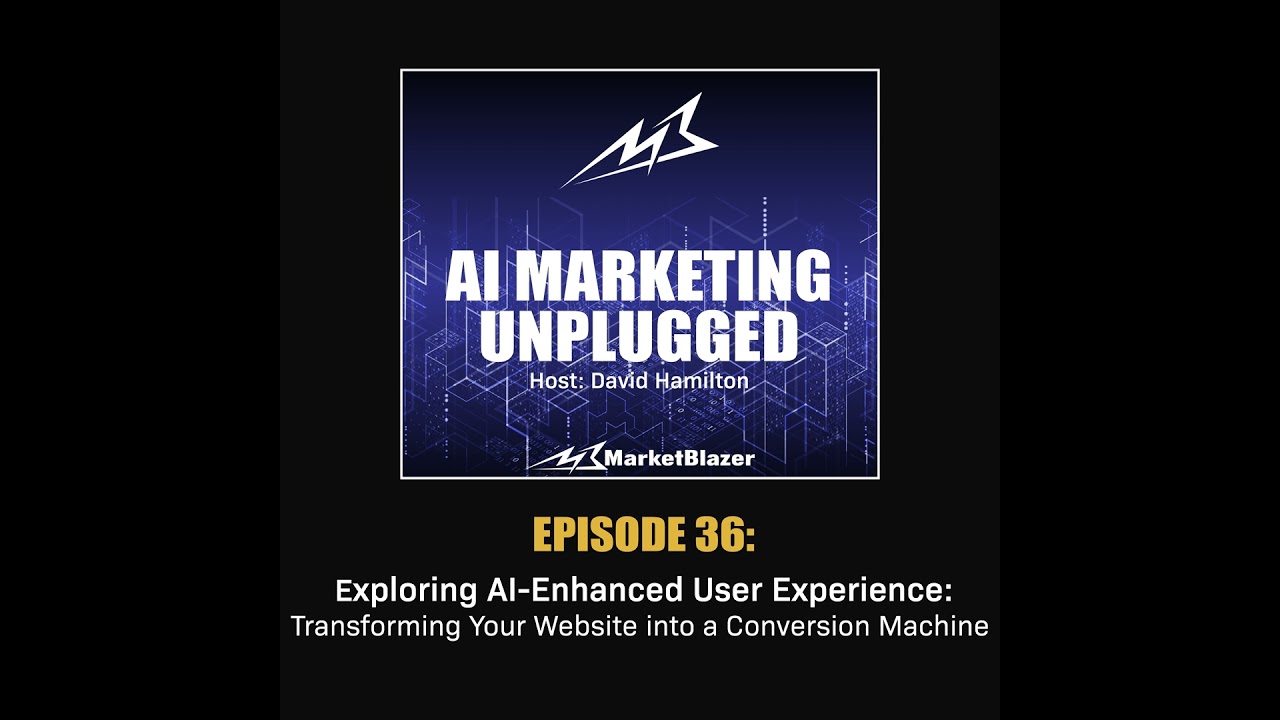 Episode 36: Exploring AI-Enhanced User Experience: Transforming Your Website into a Conversion Ma...