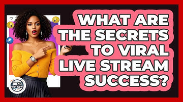 What Are The Secrets To Viral Live Stream Success? - Trend Unwrapper