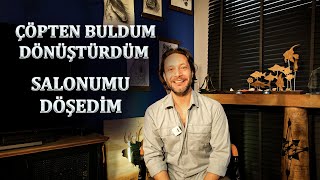 Çöpten Buldum Dönüştürüp Salonumu Döşedim