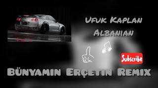Ufuk Kaplan - Albanian (Bünyamin Erçetin Remix) Resimi