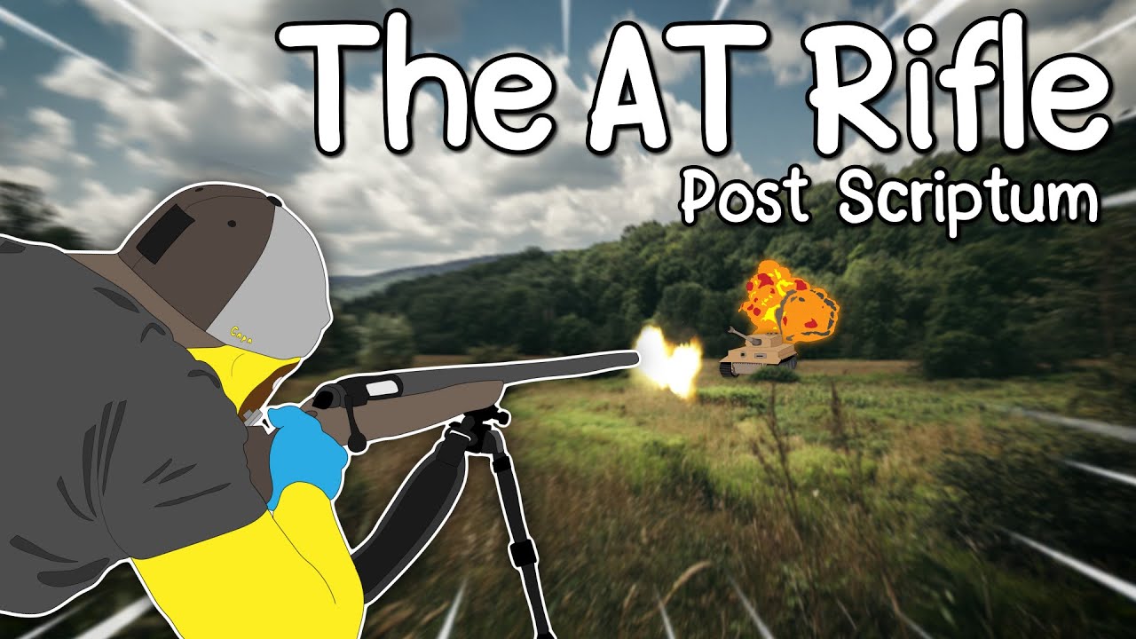 DISSOLVING ENEMIES WITH THE ANTI-TANK RIFLE - Post Scriptum