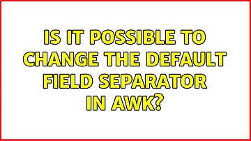 Is it possible to change the default field separator in awk? (2 Solutions!!)