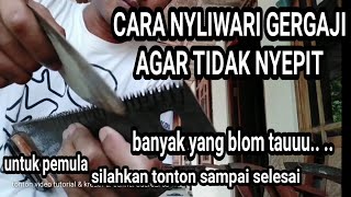 CARA NYLIWARI GERGAJI AGAR TIDAK NYEPIT