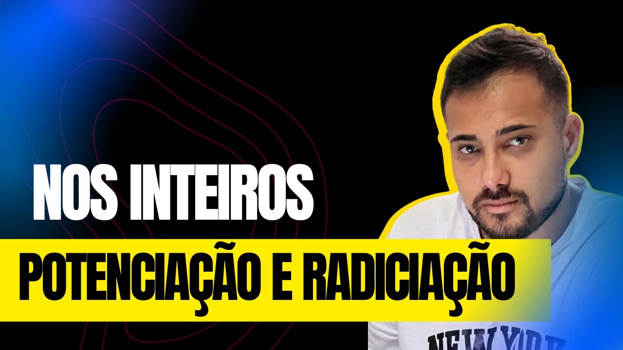 Potenciação e Radiciação nos Inteiros