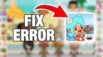 How To Fix And Solve Toca Boca World Game Error