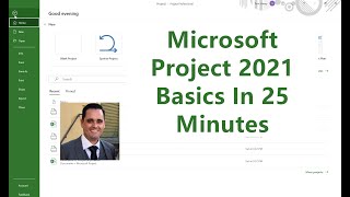Microsoft Project 2021 - Basics - In 25 minutes - Easy!