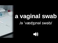 How to pronounce a vaginal swab (CORRECTLY!)