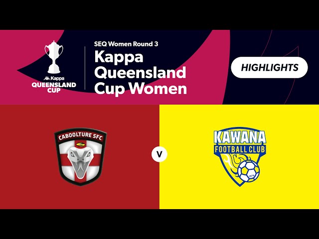 Kappa Queensland Cup Women SEQ Women Round 3 - Caboolture Sports FC vs. Kawana FC Highlights
