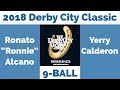 Ronato "Ronnie" Alcano vs Yerry Calderon - 9 Ball - 2018 Derby City Classic