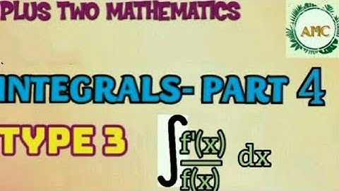 PLUS TWO MATHEMATICS//INTEGRALS -EPISODE -4//INTEGRATION TYPE3