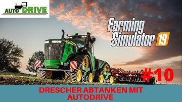 LS19 AutoDrive Tutorial 010  -  Drescher abtanken mit AutoDrive UHD 4K 60fps