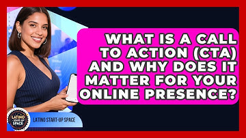 What Is A Call To Action (CTA) And Why Does It Matter For Your Online Presence?
