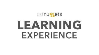 Introducing the CBT Nuggets Learning Experience Introducing the CBT Nuggets Learning Experience