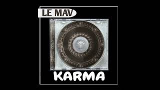 Le Mav  _-_   Karma   || AUDIO •• Notch Lyrics ••