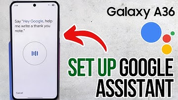 How to Set Up Google Assistant on Samsung Galaxy A36 - Complete Guide
