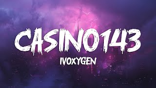 Download Lagu IVOXYGEN - casino143 (Lyrics) MP3