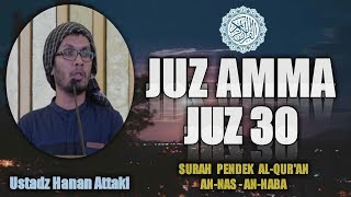 JUZ AMMA MERDU JUZ 30 Full || AlQur'an Surah Pendek AnNas  AnNaba Ustadz Hanan Attaki Lc